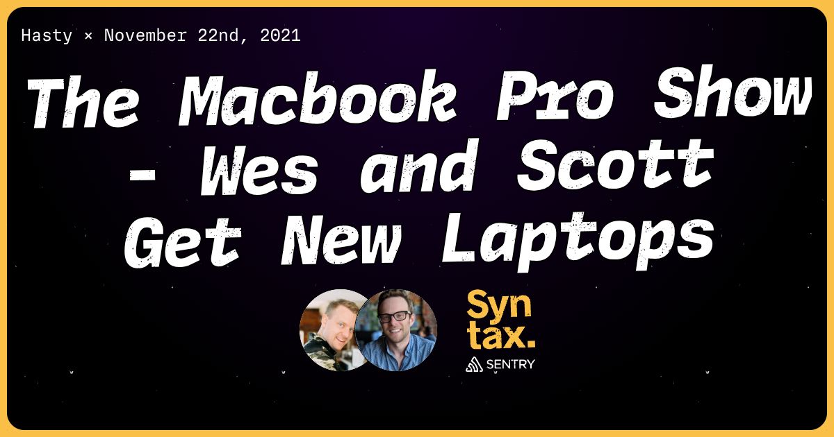 Transcript: The Macbook Pro Show - Wes and Scott Get New Laptops ...