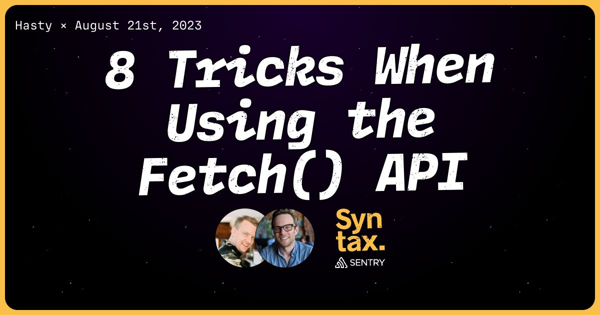 8 Tricks When Using the Fetch() API - Syntax #656