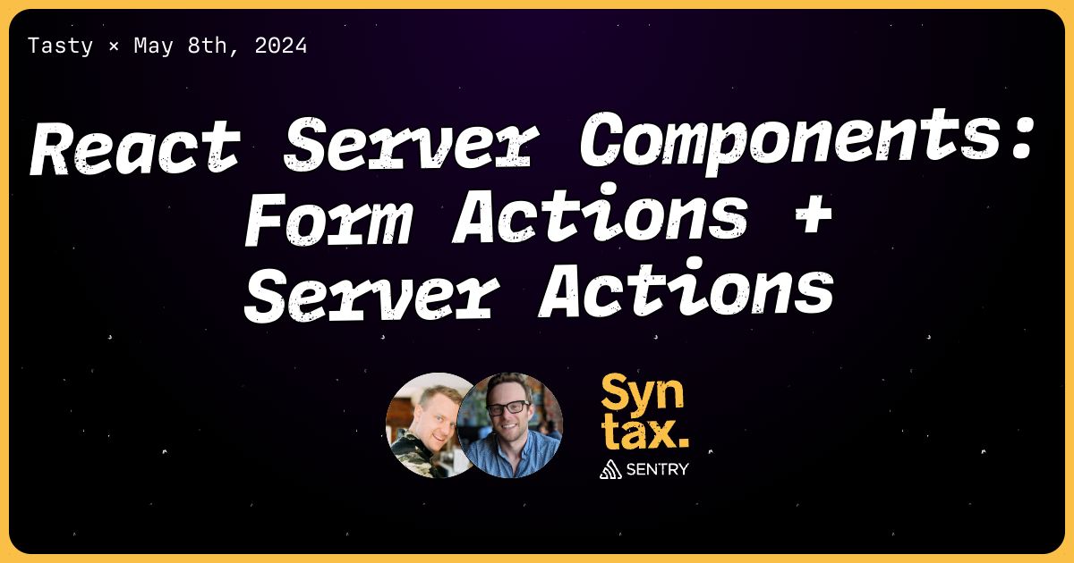 React Server Components: Form Actions + Server Actions - Syntax #766