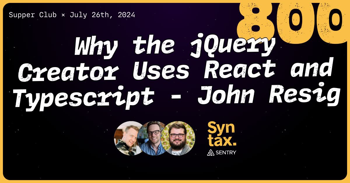 In episode 800 of Syntax, Scott and Wes sit down with John Resig, the creator of jQuery, to discuss the current state of React and TypeScript. They di