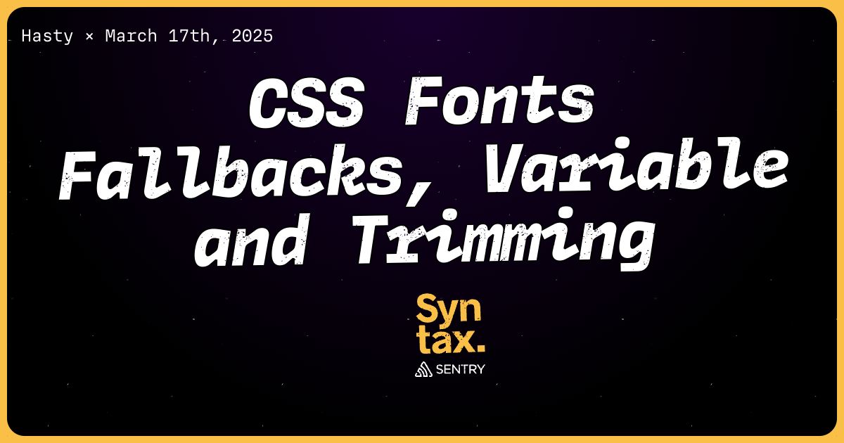 885: CSS Fonts Fallbacks, Variable and Trimming
