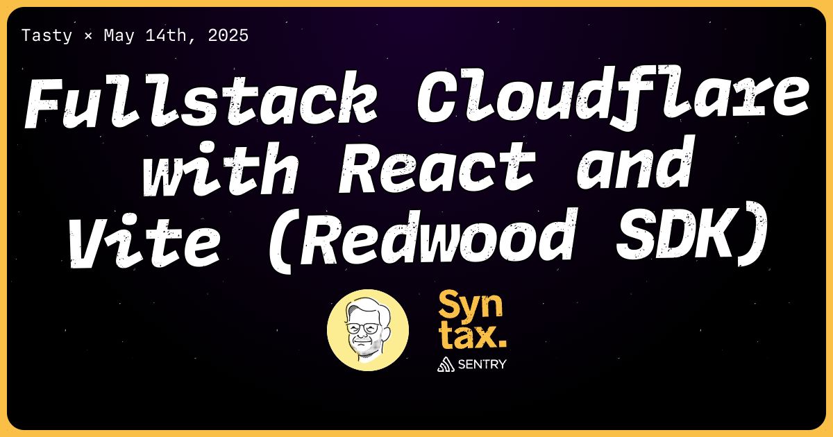 902: Fullstack Cloudflare with React and Vite (Redwood SDK)
