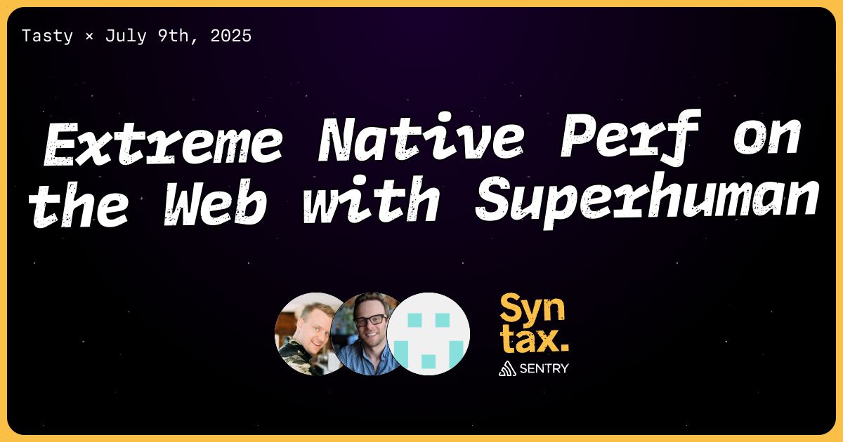 918: Extreme Native Perf on the Web with Superhuman