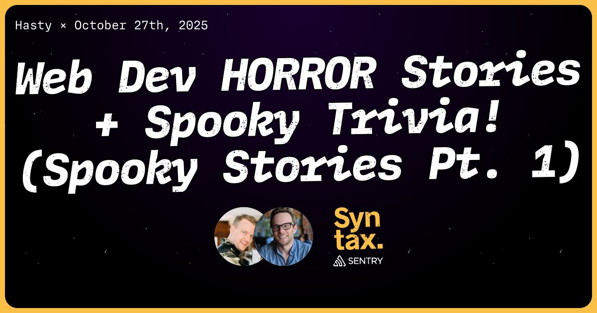 949: Web Dev HORROR Stories + Spooky Trivia! (Spooky Stories Pt. 1)