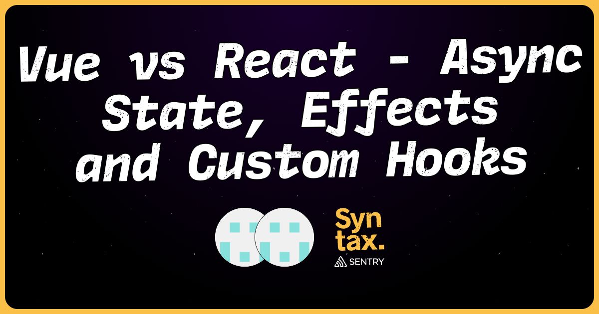 Vue vs React - Async State, Effects and Custom Hooks - Syntax